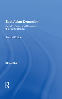 East Asian Dynamism: Growth, Order and Security in the Pacific Region, Second Edition