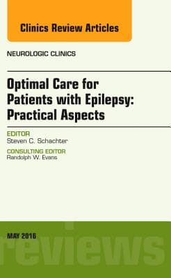 Optimal Care for Patients with Epilepsy: Practical Aspects, an Issue of Neurologic Clinics: Volume 34-2