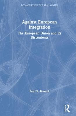 Against European Integration: The European Union and Its Discontents