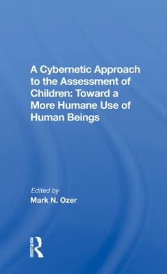 A Cybernetic Approach to the Assessment of Children: Toward a More Humane Use of Human Beings