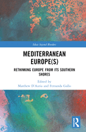 Mediterranean Europe(s): Rethinking Europe from Its Southern Shores