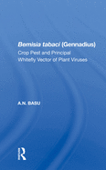 Bemisia Tabaci (Gennadius): Crop Pest and the Principal Whitefly Vector of Plant Viruses