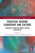 Practical Wisdom, Leadership and Culture: Indigenous, Asian and Middle-Eastern Perspectives