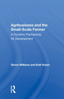 Agribusiness and the Small-Scale Farmer: A Dynamic Partnership for Development