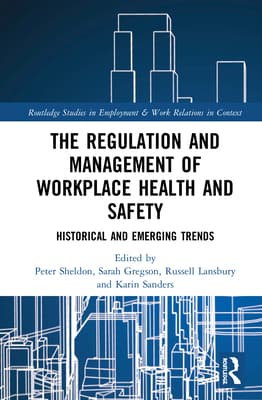 The Regulation and Management of Workplace Health and Safety: Historical and Emerging Trends