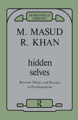 Hidden Selves: Between Theory and Practice in Psychoanalysis