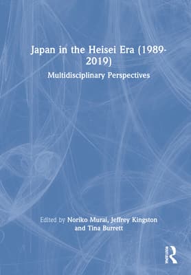 Japan in the Heisei Era (1989-2019): Multidisciplinary Perspectives