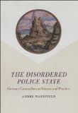 The Disordered Police State: German Cameralism as Science and Practice
