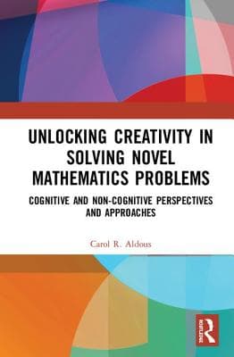 Unlocking Creativity in Solving Novel Mathematics Problems: Cognitive and Non-Cognitive Perspectives and Approaches