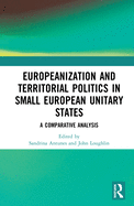 Europeanization and Territorial Politics in Small European Unitary States: A Comparative Analysis