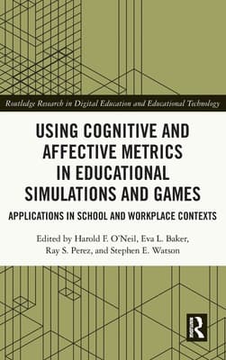 Using Cognitive and Affective Metrics in Educational Simulations and Games: Applications in School and Workplace Contexts