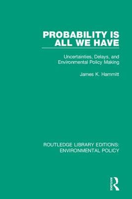 Probability Is All We Have: Uncertainties, Delays, and Environmental Policy Making