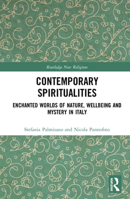 Contemporary Spiritualities: Enchanted Worlds of Nature, Wellbeing and Mystery in Italy
