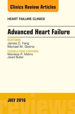 Advanced Heart Failure, an Issue of Heart Failure Clinics: Volume 12-3