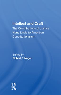 Intellect and Craft: The Contributions of Justice Hans Linde to American Constitutionalism