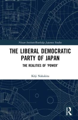 The Liberal Democratic Party of Japan: The Realities of 'Power'
