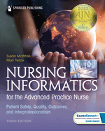 Nursing Informatics for the Advanced Practice Nurse, Third Edition: Patient Safety, Quality, Outcomes, and Interprofessionalism