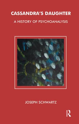 Cassandra's Daughter: A History of Psychoanalysis