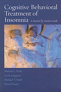 Cognitive Behavioral Treatment of Insomnia: A Session-By-Session Guide