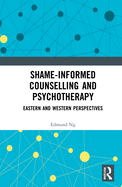 Shame-informed Counselling and Psychotherapy: Eastern and Western Perspectives