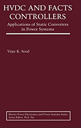 Hvdc and Facts Controllers: Applications of Static Converters in Power Systems (2004)