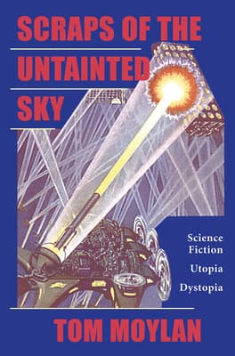 Scraps of the Untainted Sky: Science Fiction, Utopia, Dystopia