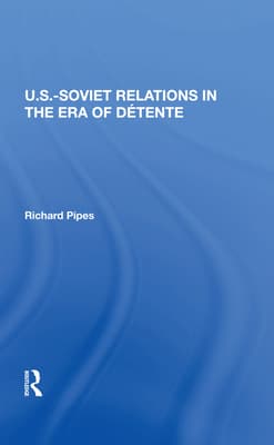 U.S.-Soviet Relations in the Era of Detente