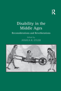 Disability in the Middle Ages: Reconsiderations and Reverberations