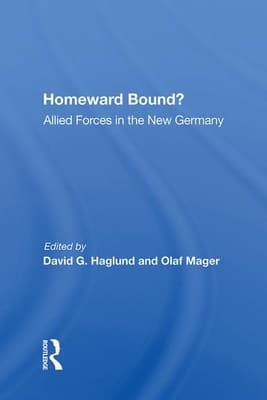 Homeward Bound?: Allied Forces in the New Germany