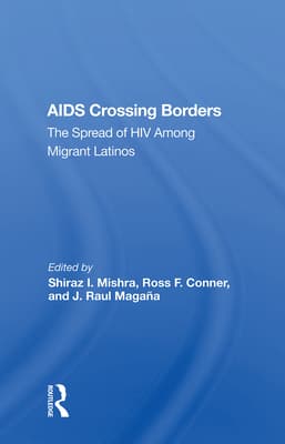 AIDS Crossing Borders: The Spread of HIV Among Migrant Latinos