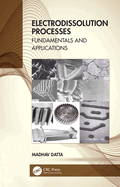 Electrodissolution Processes: Fundamentals and Applications