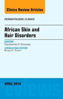 African Skin and Hair Disorders, an Issue of Dermatologic Clinics: Volume 32-2