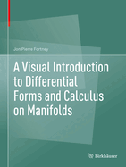 A Visual Introduction to Differential Forms and Calculus on Manifolds (2018)