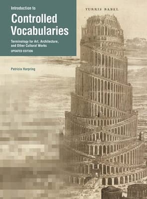Introduction to Controlled Vocabularies: Terminology for Art, Architecture, and Other Cultural Works