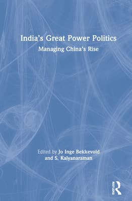 India's Great Power Politics: Managing China's Rise