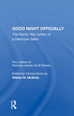 Good Night Officially: The Pacific War Letters of a Destroyer Sailor