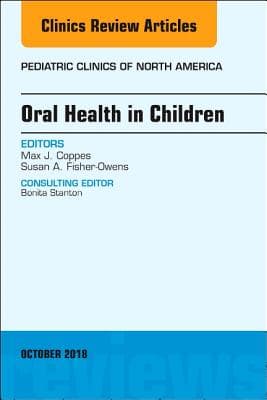 Oral Health in Children, an Issue of Pediatric Clinics of North America: Volume 65-5