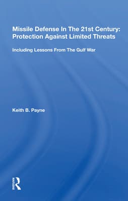 Missile Defense in the 21st Century: Protection Against Limited Threats, Including Lessons from the Gulf War