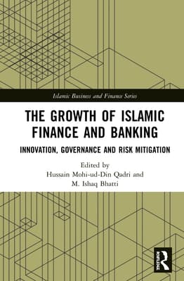 The Growth of Islamic Finance and Banking: Innovation, Governance and Risk Mitigation