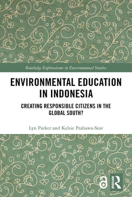 Environmental Education in Indonesia: Creating Responsible Citizens in the Global South?