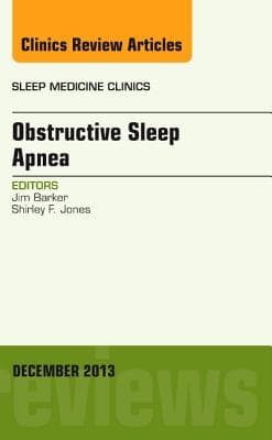 Obstructive Sleep Apnea, an Issue of Sleep Medicine Clinics: Volume 8-4