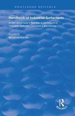 Handbook of Industrial Surfactants: An International Guide to More Than 16000 Products by Tradename, Application, Composition and Manufacturer