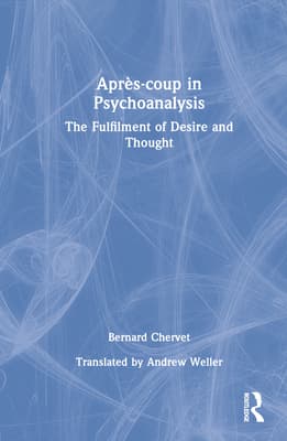Apr�s-Coup in Psychoanalysis: The Fulfilment of Desire and Thought
