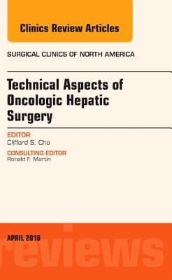 Technical Aspects of Oncological Hepatic Surgery, an Issue of Surgical Clinics of North America: Volume 96-2