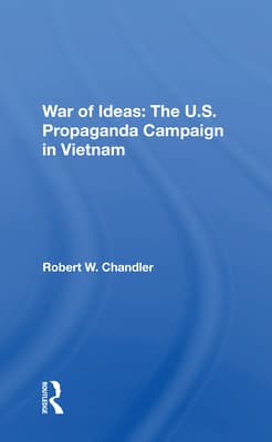 War of Ideas: The U.S. Propaganda Campaign in Vietnam