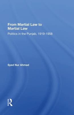From Martial Law to Martial Law: Politics in the Punjab, 1919-1958