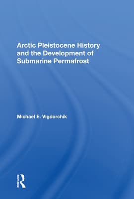 Arctic Pleistocene History and the Development of Submarine Permafrost