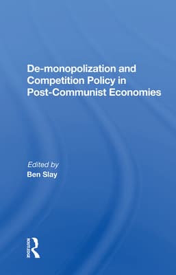 De-Monopolization and Competition Policy in Post-Communist Economies