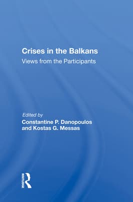 Crises In The Balkans: Views From The Participants