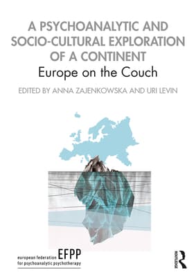 A Psychoanalytic and Socio-Cultural Exploration of a Continent: Europe on the Couch